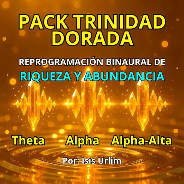🌟 PACK: TRINIDAD DORADA | Reprogramación Binaural de Riqueza y Abundancia
